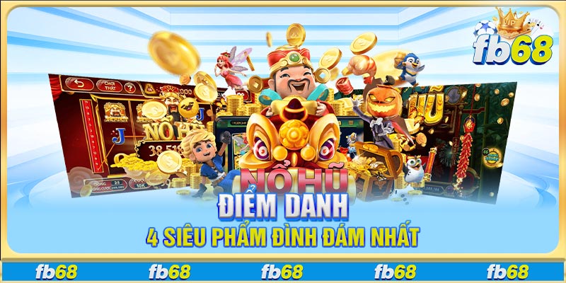 Điểm danh 4 siêu phẩm đình đám nhất