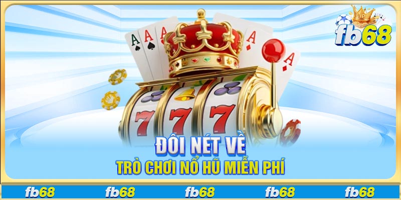 Đôi nét về trò chơi nổ hũ miễn phí