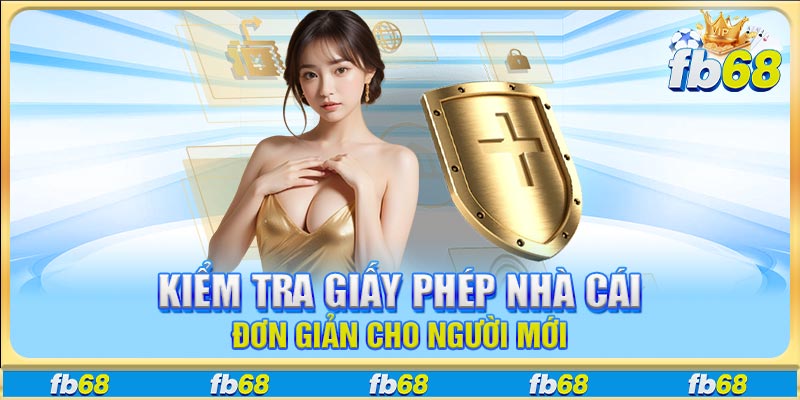 Kiểm tra giấy phép nhà cái đơn giản cho người mới